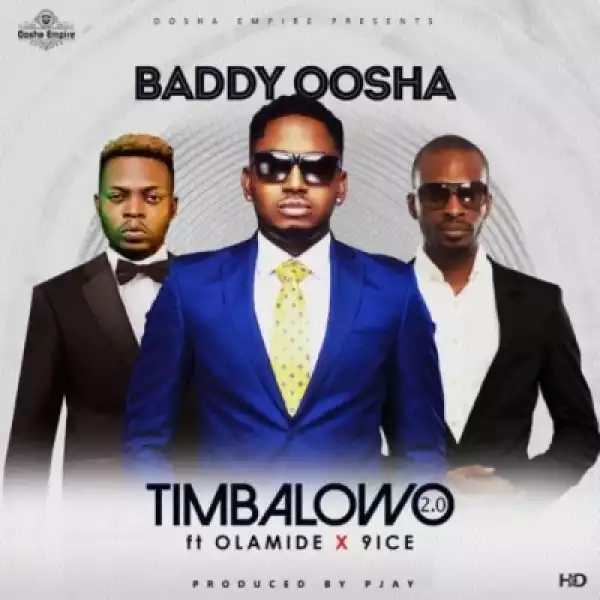 Baddy Oosha - Timbalowo 2.0 Ft. Olamide & 9ice